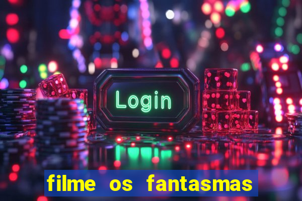 filme os fantasmas de scrooge